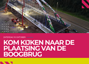 Zo maak je de plaatsing van de nieuwe boogbrug mee! 