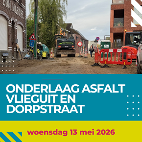 Onderlaag asfalt Vlieguit en Dorpstraat op 13 mei